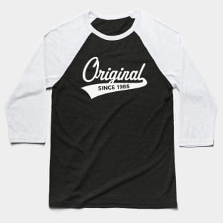 Original Since 1986 (Year Of Birth / Birthday / White) Baseball T-Shirt